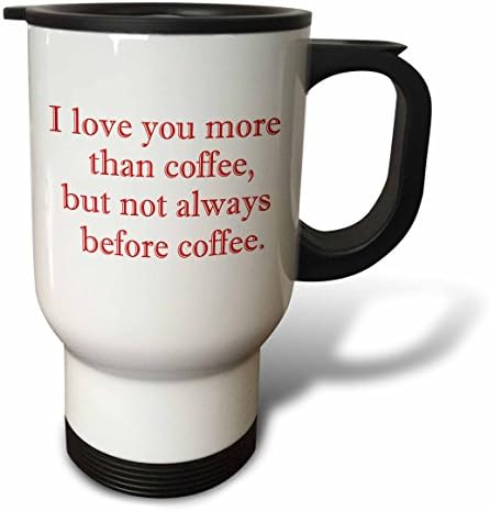 3dRose Аз Те Обичам Повече, Отколкото кафе, Но Не Винаги Преди кафе Червена Пътна Чаша От Неръждаема Стомана, 14 грама,