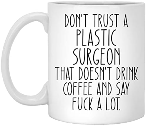 Не се доверявайте на Пластичен Хирург, Който Не Пие кафе И Казва Много Нахуй Забавна Кафеена Чаша, Подарък Пластичен