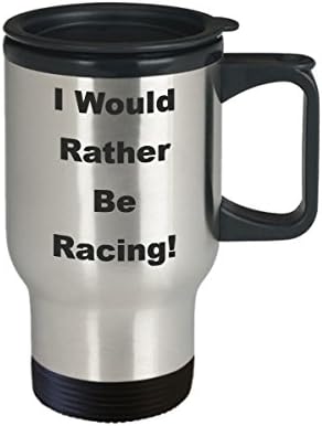 Rather be Racing Travel Mug - Кафеена чаша за любителите на автомобили, Дрэга, моторни шейни, надбягвания
